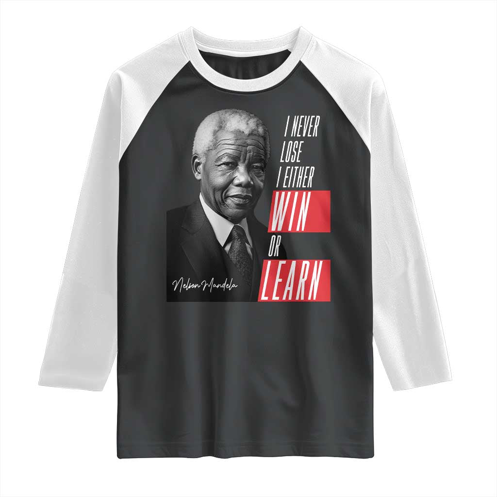 Nelson Mandela's Motivational Raglan Shirt I Never Lose I Either Win Or Learn TS09 Black White Print Your Wear