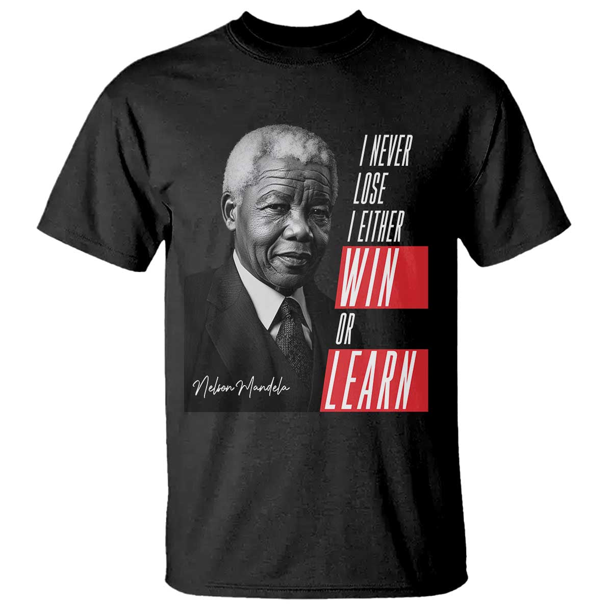 Nelson Mandela Motivational T Shirt - I Never Lose I Either Win Or Learn Inspirational Tee TS09 Black Print Your Wear