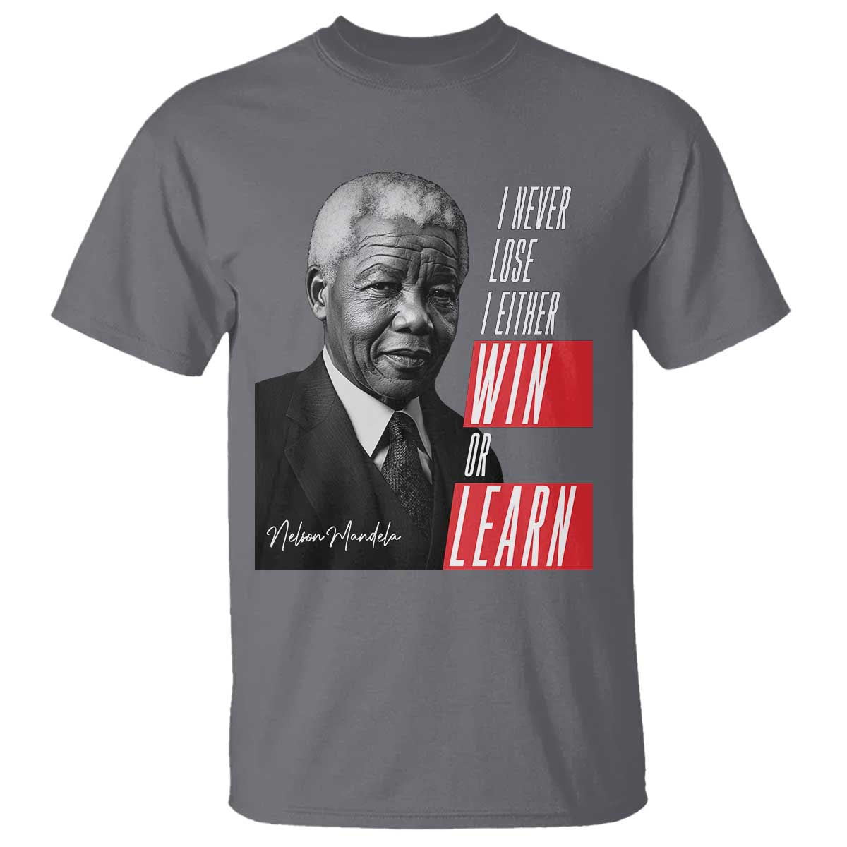 Nelson Mandela Motivational T Shirt - I Never Lose I Either Win Or Learn Inspirational Tee TS09 Charcoal Print Your Wear