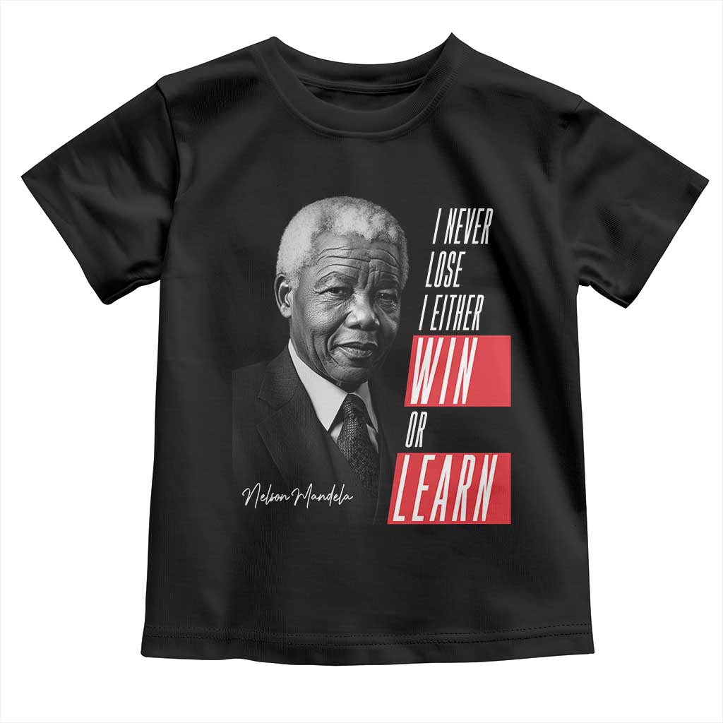 Nelson Mandela's Motivational Toddler T Shirt I Never Lose I Either Win Or Learn TS09 Black Print Your Wear