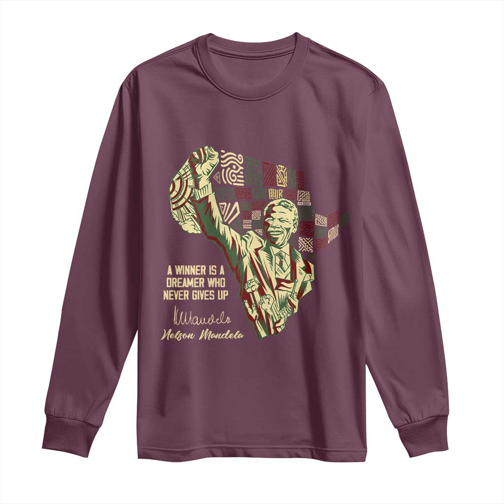 Nelson Mandela Long Sleeve Shirt A Winner Is A Dreamer Who Never Gives Up TS09 Maroon Print Your Wear