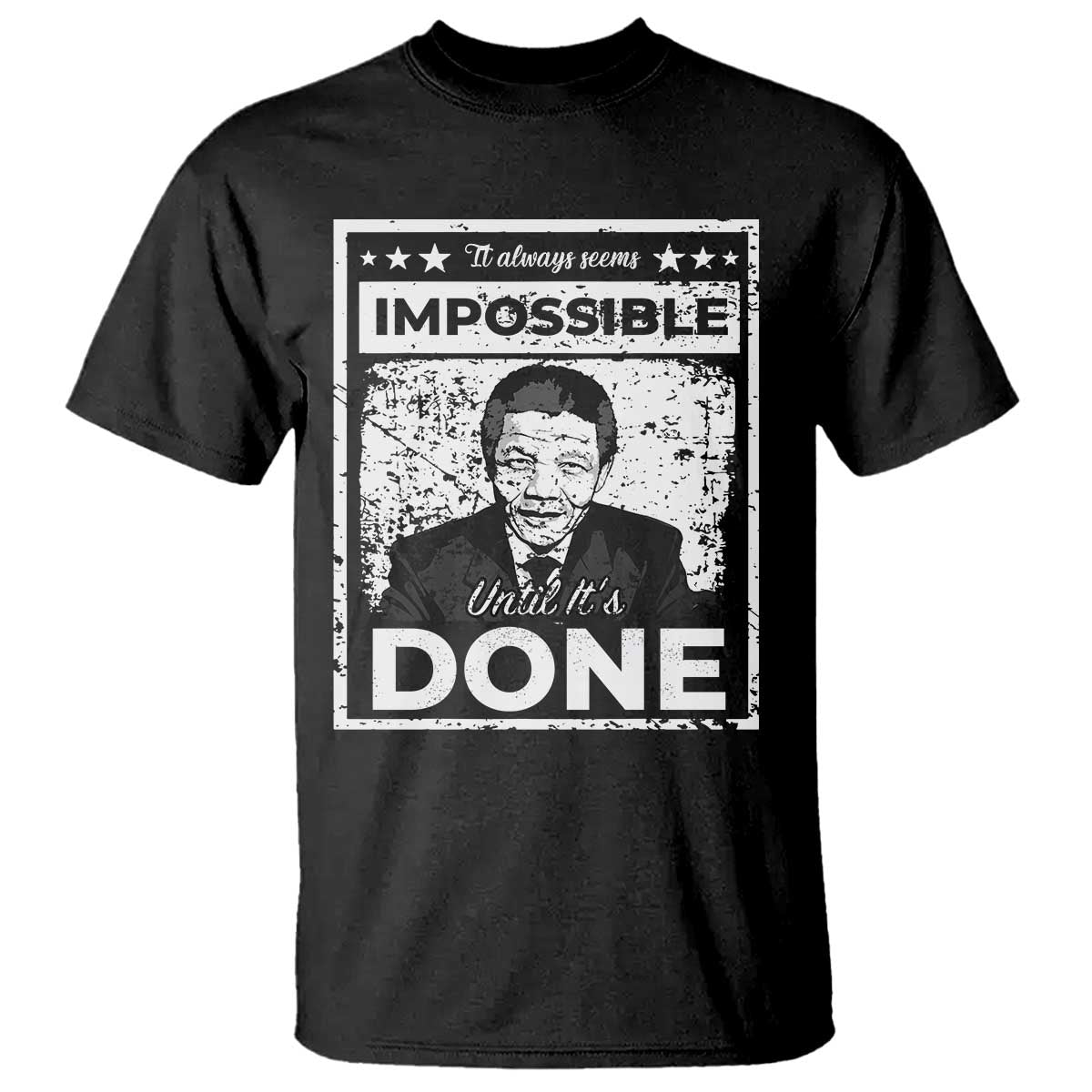 Nelson Mandela T Shirt It Always Seems Impossible Until It's Done TS09 Black Print Your Wear
