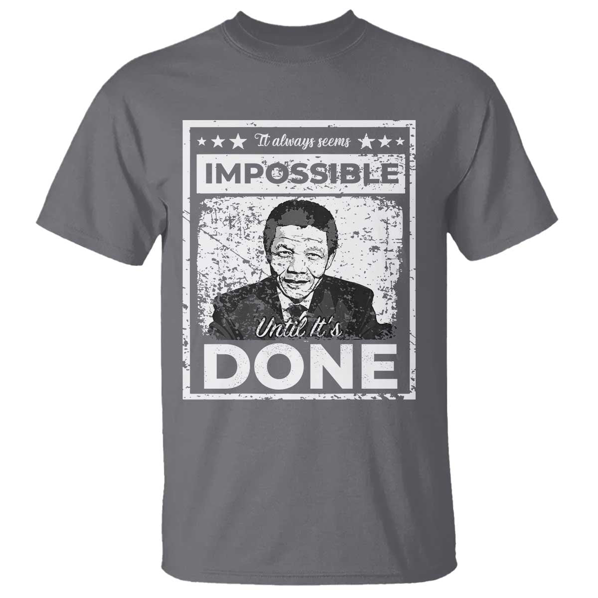 Nelson Mandela T Shirt It Always Seems Impossible Until It's Done TS09 Charcoal Print Your Wear