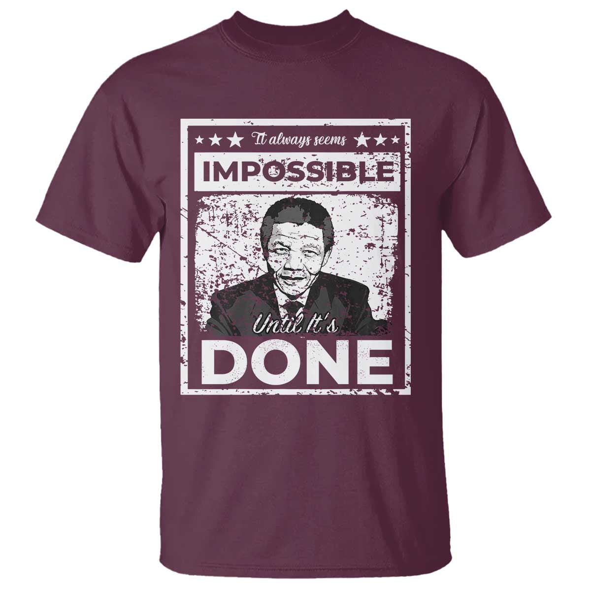Nelson Mandela T Shirt It Always Seems Impossible Until It's Done TS09 Maroon Print Your Wear
