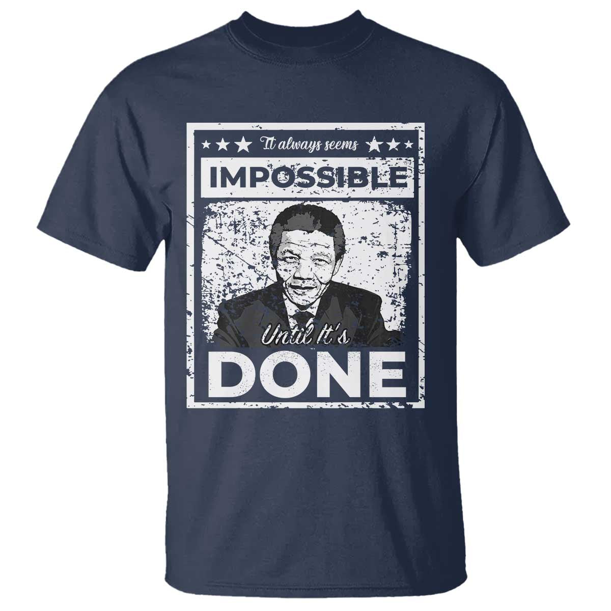 Nelson Mandela T Shirt It Always Seems Impossible Until It's Done TS09 Navy Print Your Wear
