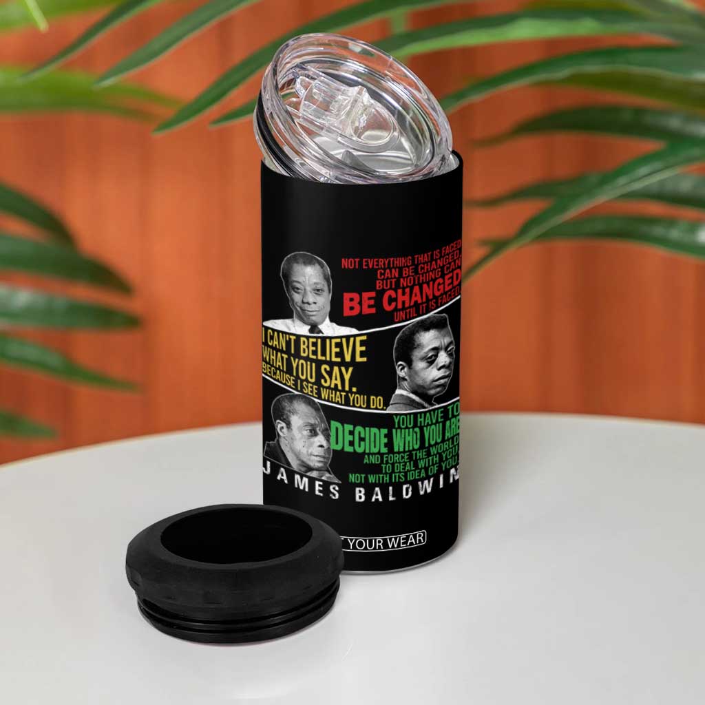 James Baldwin 4 in 1 Can Cooler Tumbler Famous Quotes Nothing Can Be Changed Until It Is Faced TS09 Print Your Wear