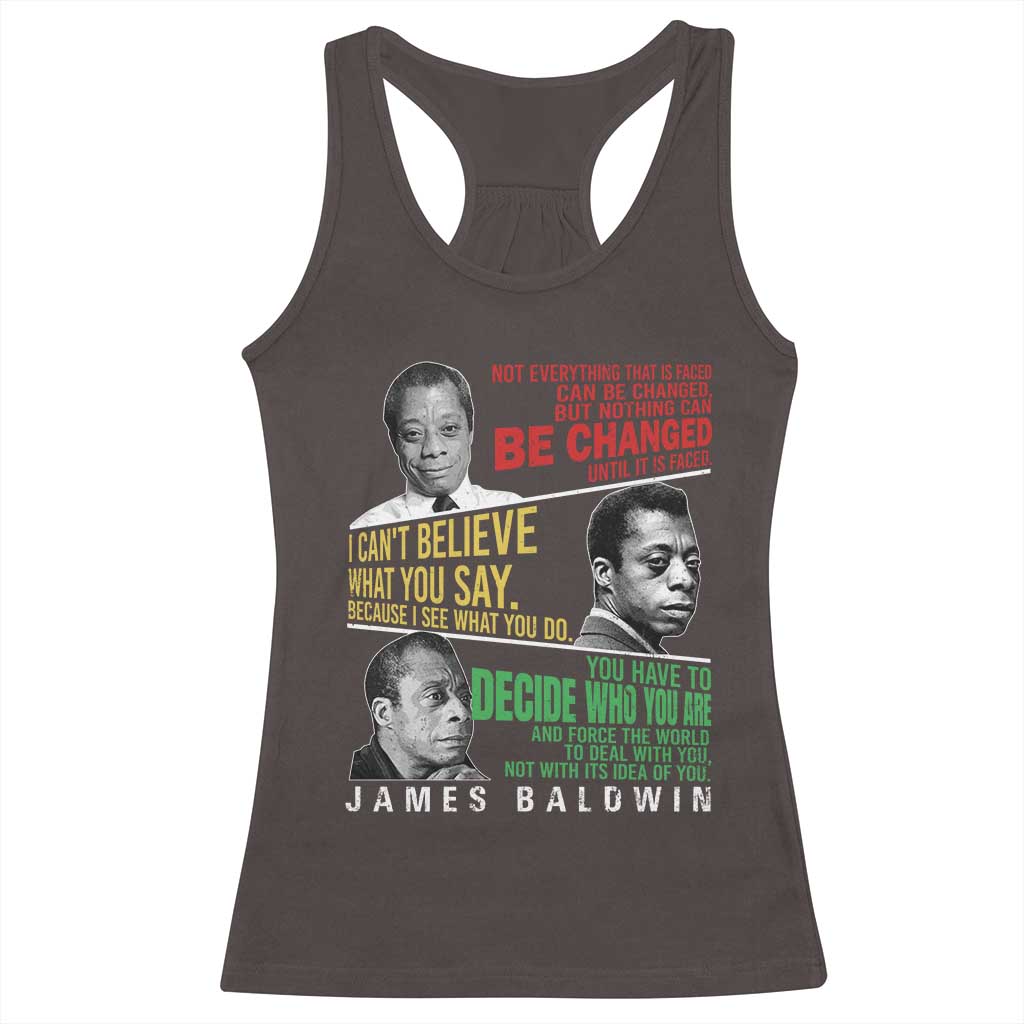 James Baldwin Racerback Tank Top Famous Quotes Nothing Can Be Changed Until It Is Faced TS09 Dark Chocolate Print Your Wear