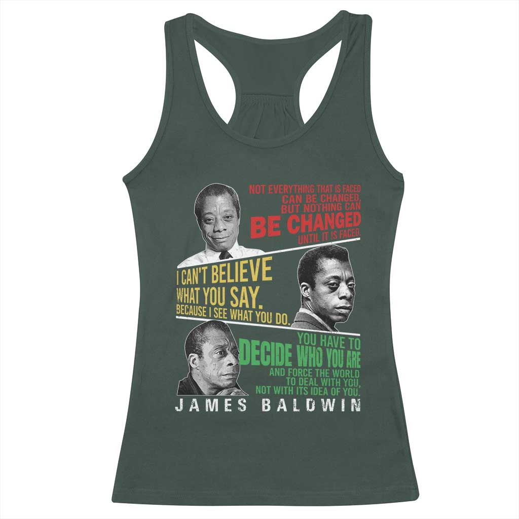 James Baldwin Racerback Tank Top Famous Quotes Nothing Can Be Changed Until It Is Faced TS09 Dark Forest Green Print Your Wear