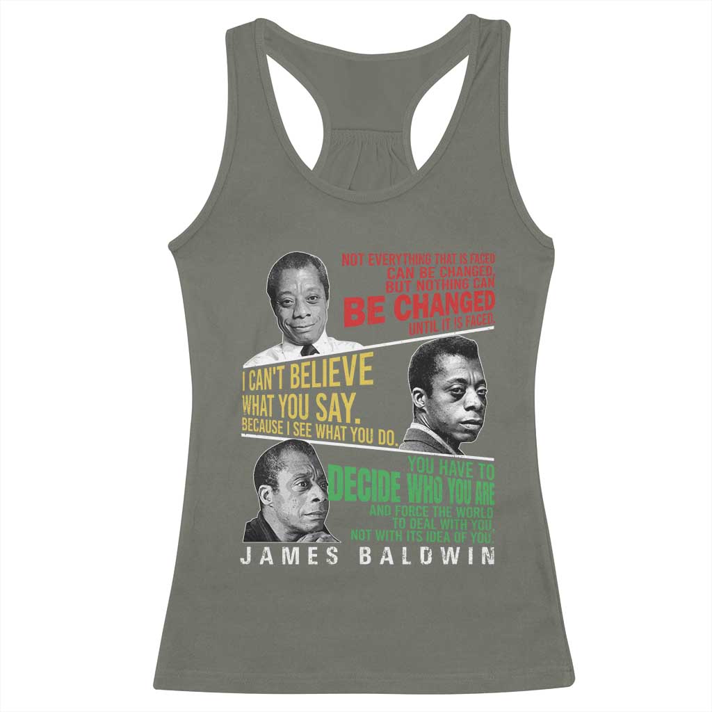James Baldwin Racerback Tank Top Famous Quotes Nothing Can Be Changed Until It Is Faced TS09 Military Green Print Your Wear