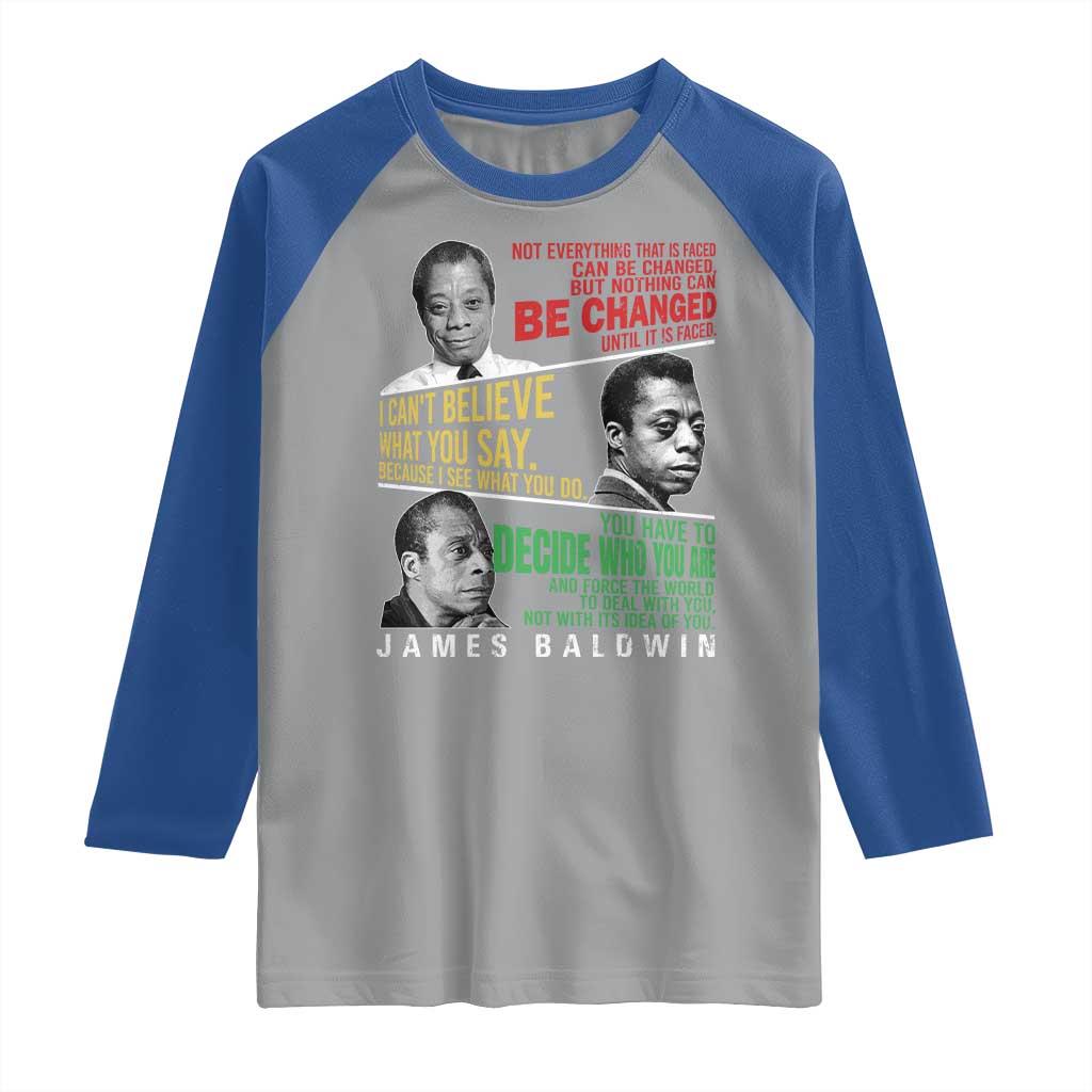 James Baldwin Raglan Shirt Famous Quotes Nothing Can Be Changed Until It Is Faced TS09 Sport Gray Royal Print Your Wear