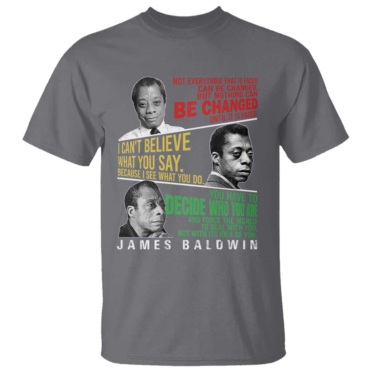 James Baldwin T Shirt Famous Quotes Nothing Can Be Changed Until It Is Faced TS09 Charcoal Print Your Wear