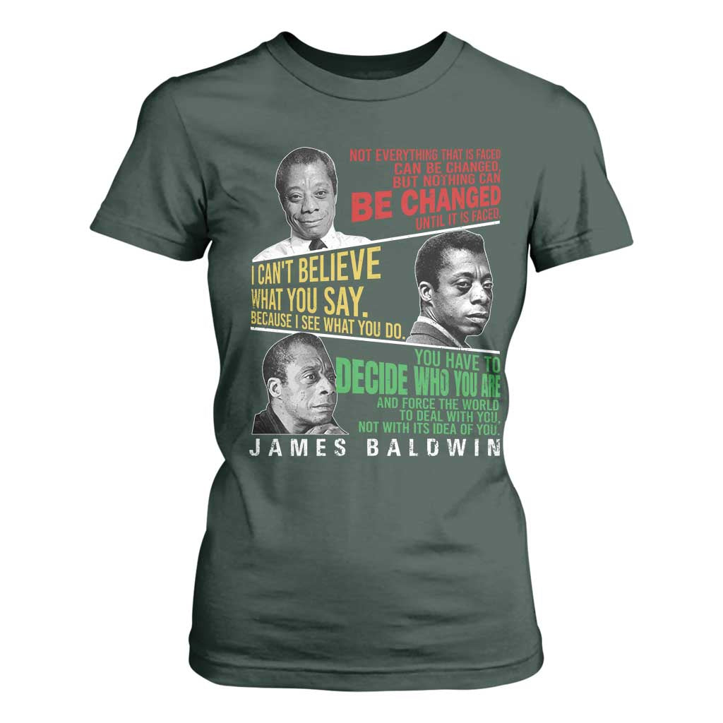 James Baldwin T Shirt For Women Famous Quotes Nothing Can Be Changed Until It Is Faced TS09 Dark Forest Green Print Your Wear