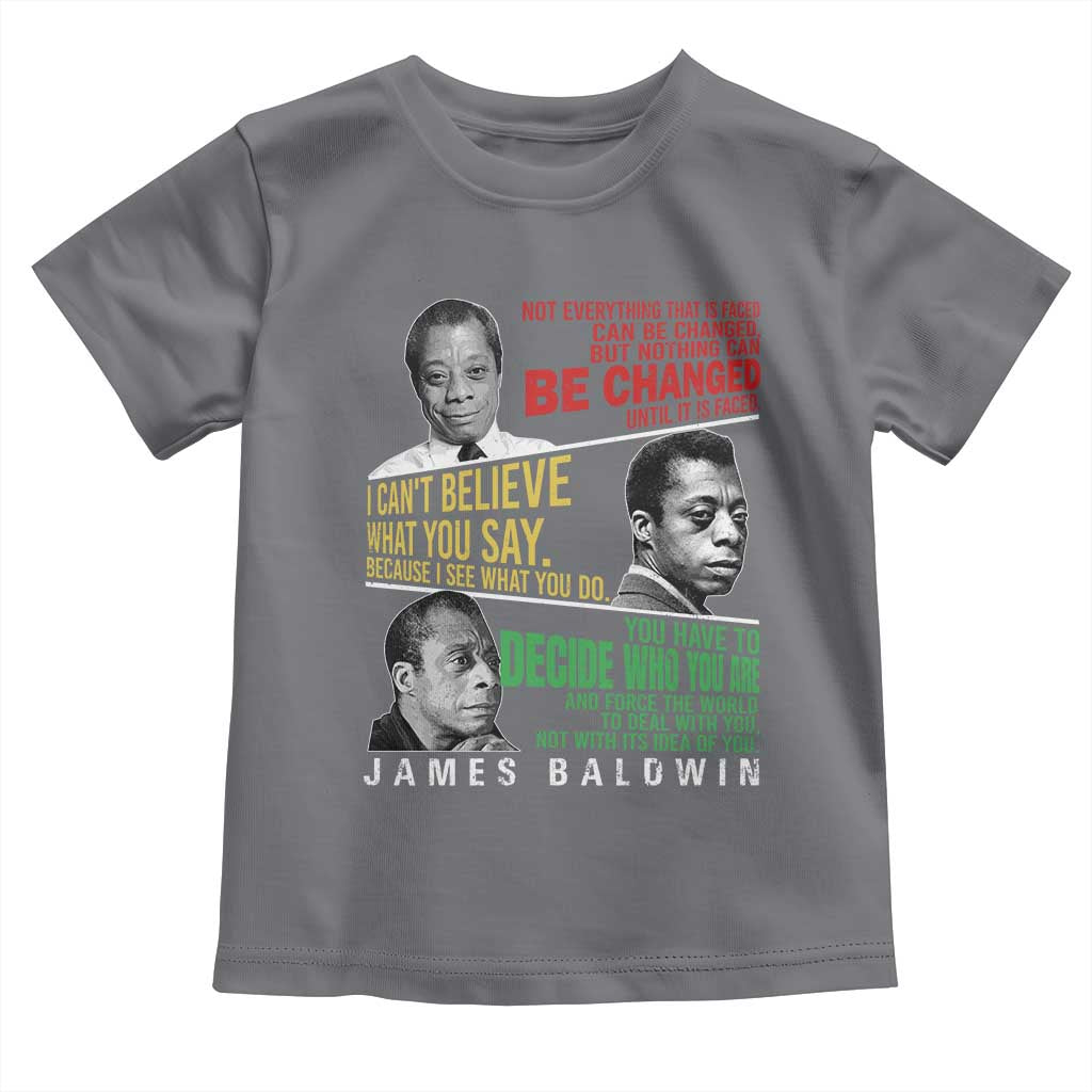 James Baldwin Toddler T Shirt Famous Quotes Nothing Can Be Changed Until It Is Faced TS09 Charcoal Print Your Wear