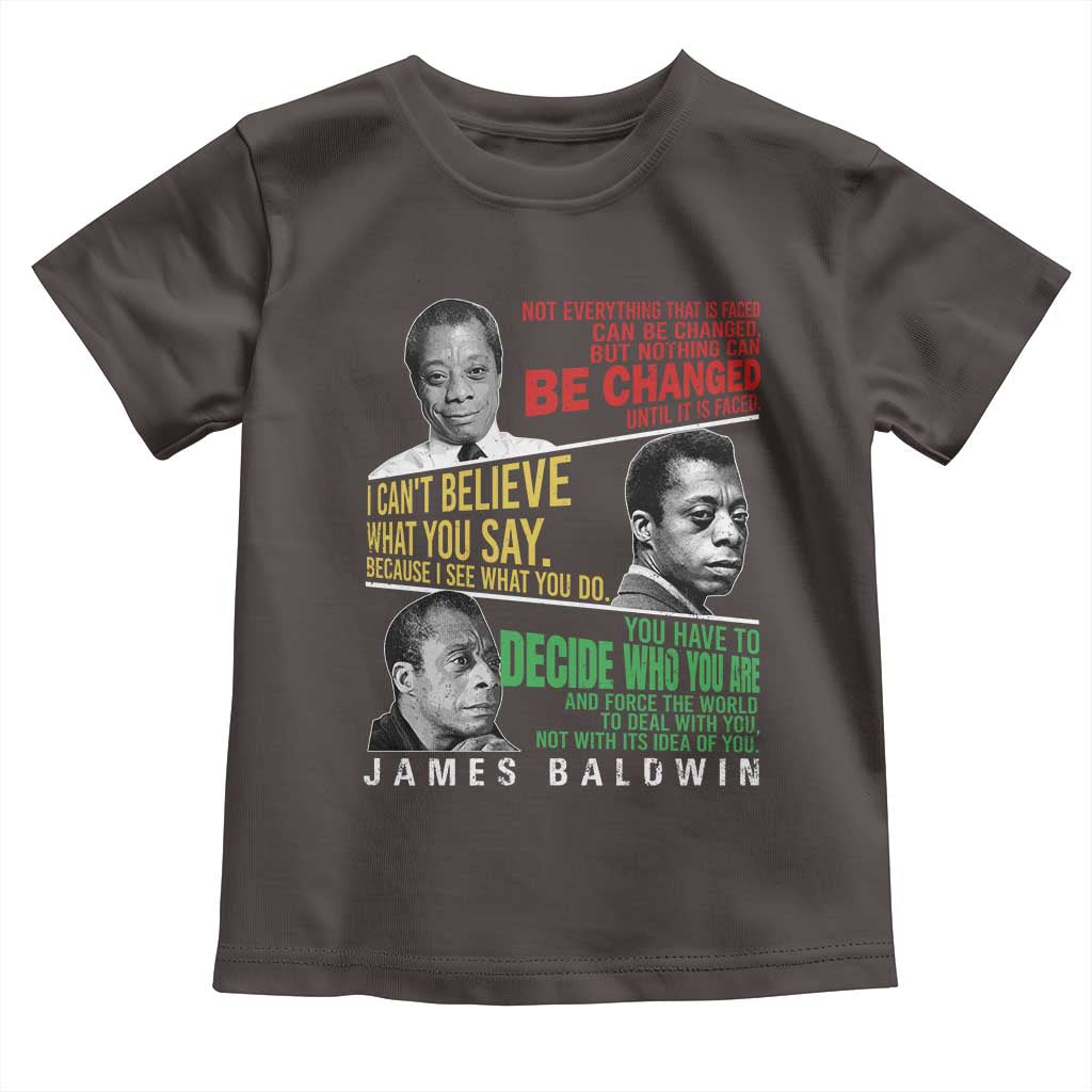 James Baldwin Toddler T Shirt Famous Quotes Nothing Can Be Changed Until It Is Faced TS09 Dark Chocolate Print Your Wear