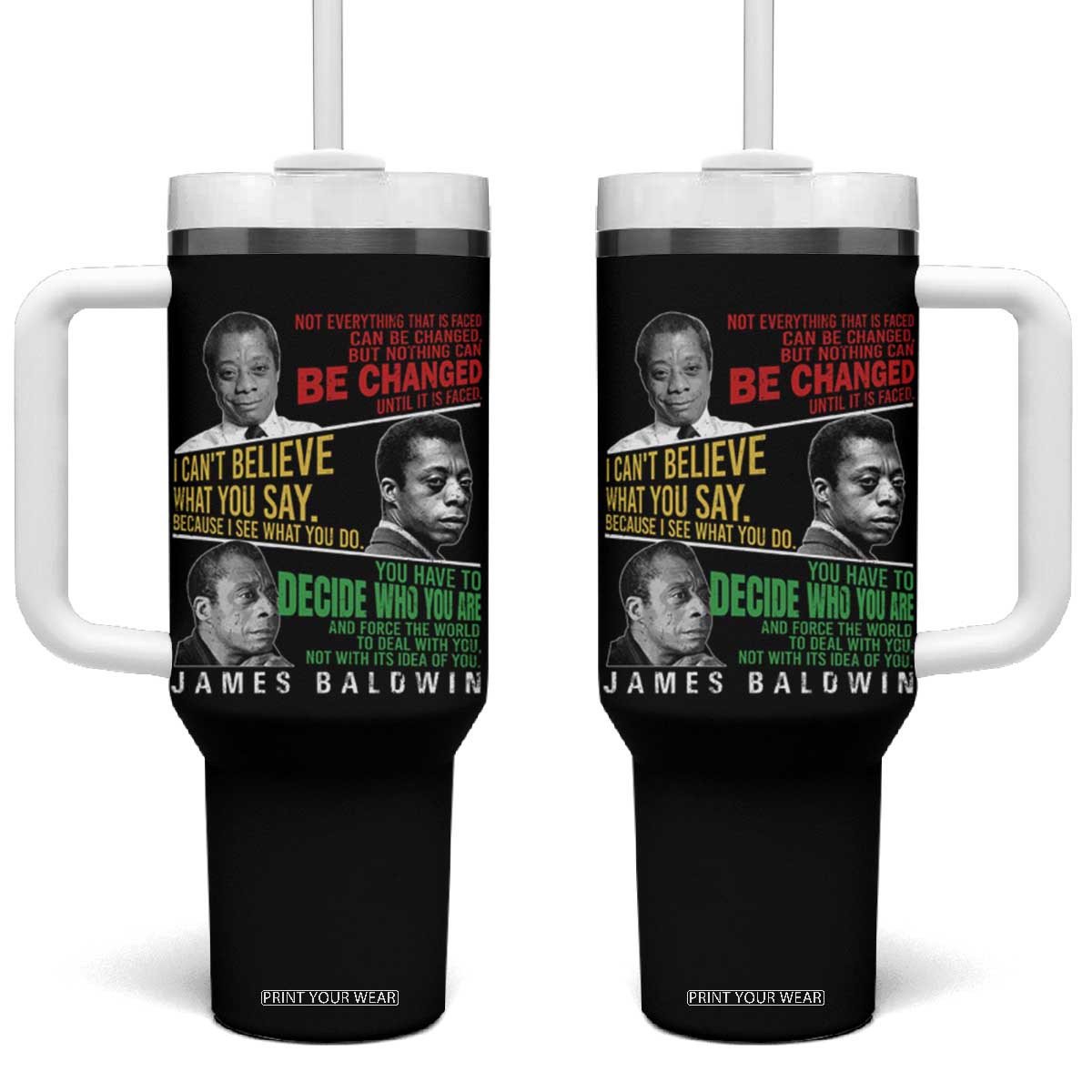 James Baldwin Tumbler With Handle Famous Quotes Nothing Can Be Changed Until It Is Faced TS09 One Size: 40 oz Black Print Your Wear
