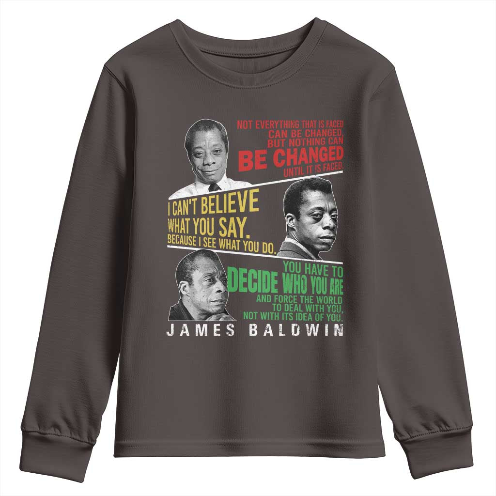 James Baldwin Youth Sweatshirt Famous Quotes Nothing Can Be Changed Until It Is Faced TS09 Dark Chocolate Print Your Wear