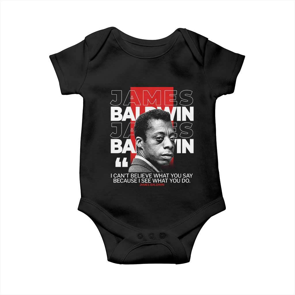 James Baldwin Baby Onesie I Can't Believe What You Say Because I See What You Do TS09 Black Print Your Wear