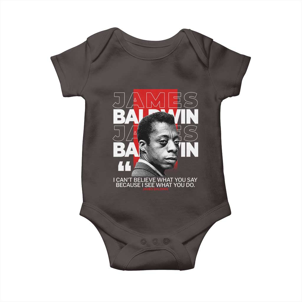 James Baldwin Baby Onesie I Can't Believe What You Say Because I See What You Do TS09 Dark Chocolate Print Your Wear