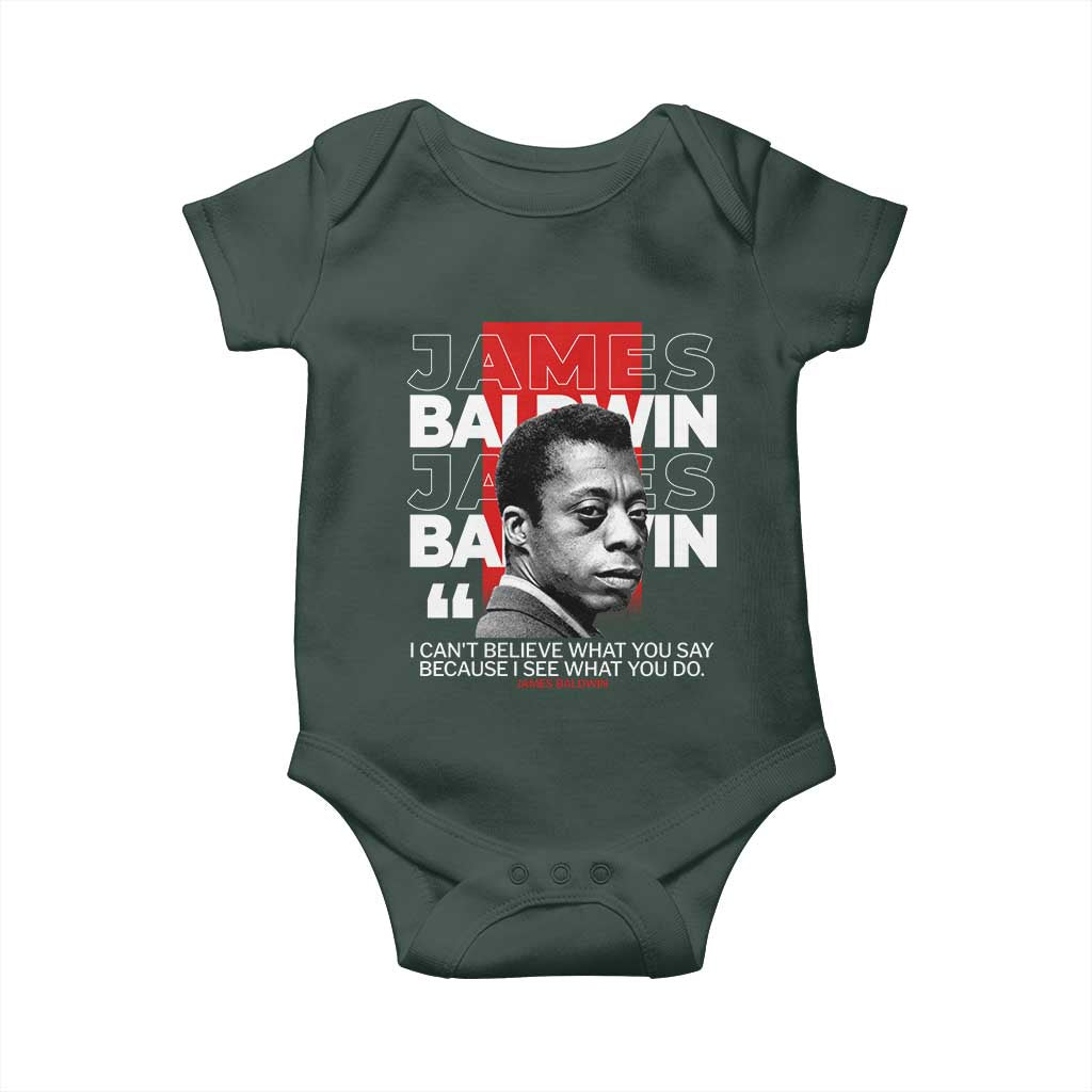 James Baldwin Baby Onesie I Can't Believe What You Say Because I See What You Do TS09 Print Your Wear