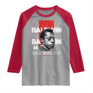 James Baldwin Raglan Shirt I Can't Believe What You Say Because I See What You Do TS09 Sport Gray Red Print Your Wear
