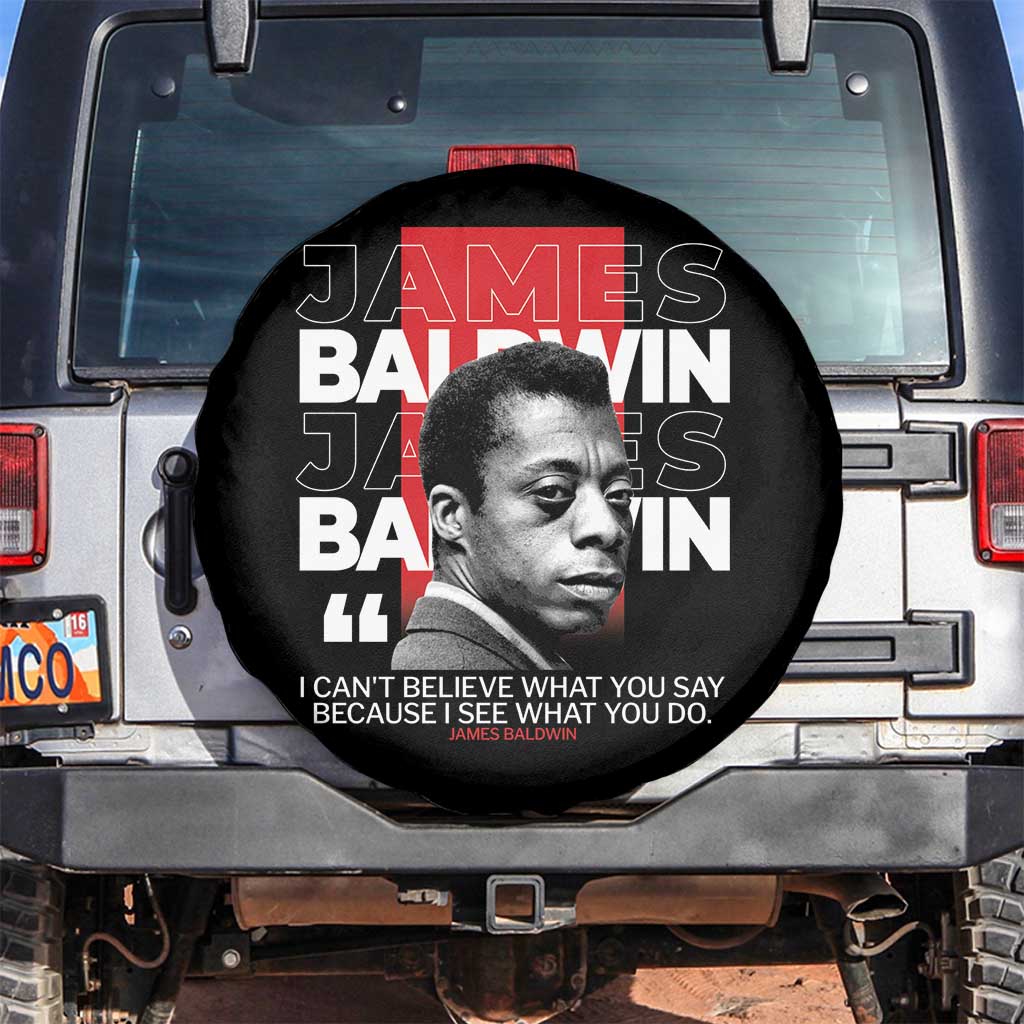 James Baldwin Spare Tire Cover I Can't Believe What You Say Because I See What You Do TS09 No hole Black Print Your Wear