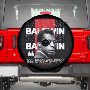 James Baldwin Spare Tire Cover I Can't Believe What You Say Because I See What You Do TS09 Black Print Your Wear