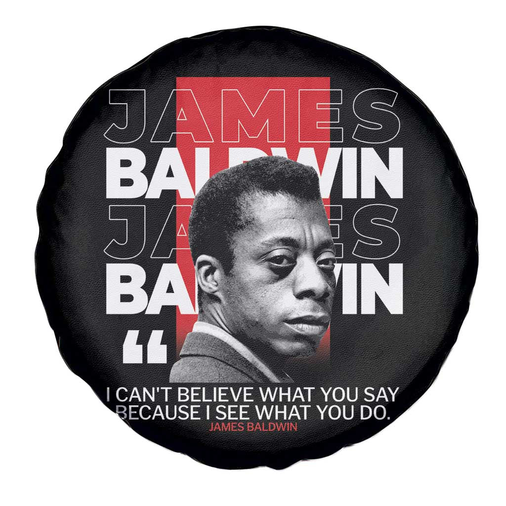 James Baldwin Spare Tire Cover I Can't Believe What You Say Because I See What You Do TS09 Print Your Wear