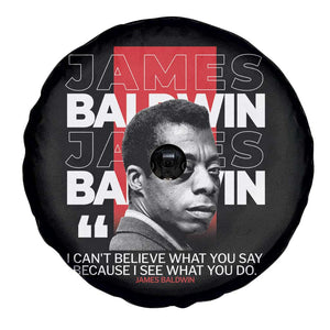 James Baldwin Spare Tire Cover I Can't Believe What You Say Because I See What You Do TS09 Print Your Wear