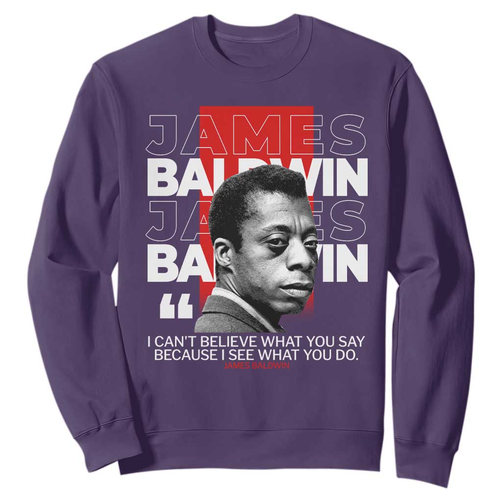 James Baldwin Sweatshirt I Can't Believe What You Say Because I See What You Do TS09 Purple Print Your Wear