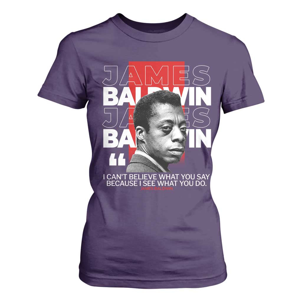 James Baldwin T Shirt For Women I Can't Believe What You Say Because I See What You Do TS09 Purple Print Your Wear