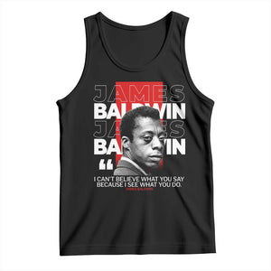 James Baldwin Tank Top I Can't Believe What You Say Because I See What You Do TS09 Black Print Your Wear
