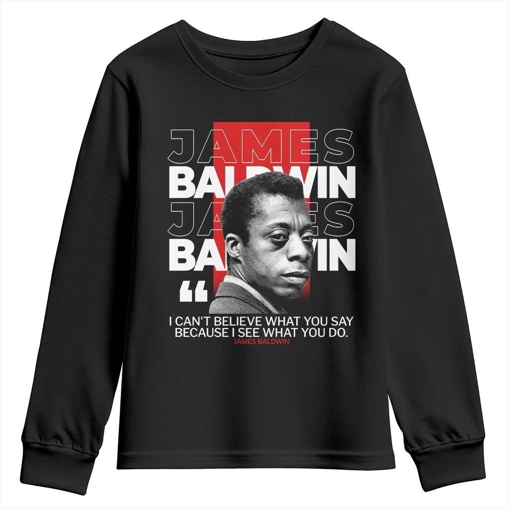 James Baldwin Youth Sweatshirt I Can't Believe What You Say Because I See What You Do TS09 Black Print Your Wear