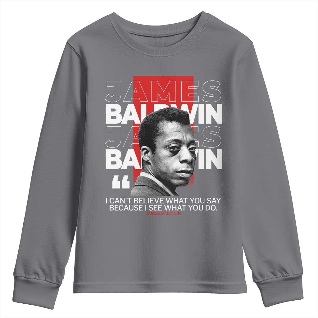James Baldwin Youth Sweatshirt I Can't Believe What You Say Because I See What You Do TS09 Charcoal Print Your Wear
