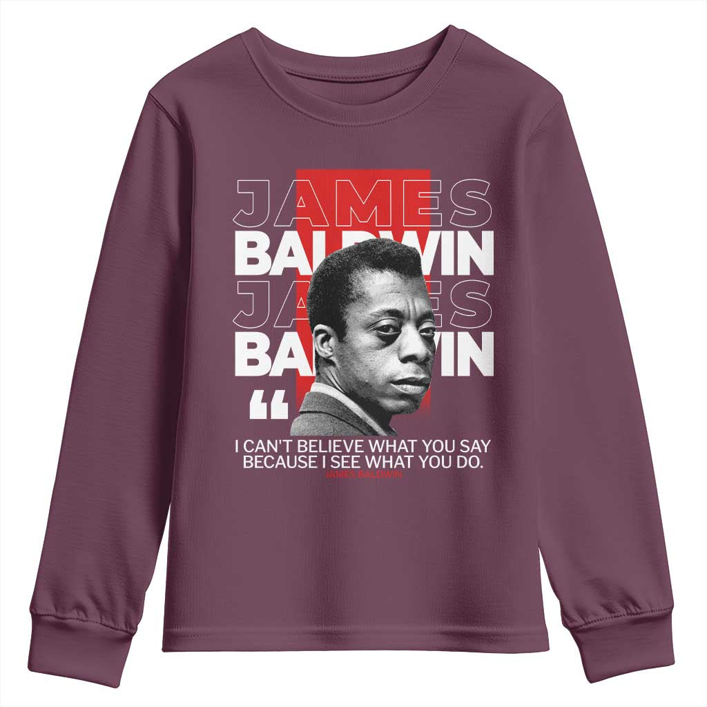 James Baldwin Youth Sweatshirt I Can't Believe What You Say Because I See What You Do TS09 Maroon Print Your Wear