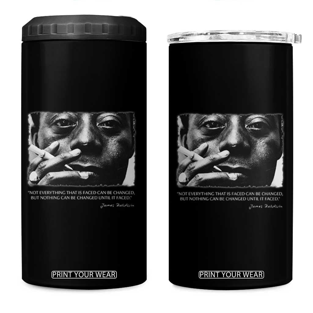 James Baldwin 4 in 1 Can Cooler Tumbler Not Everything That Is Faced Can Be Changed But Nothing Can Be Changed Until It Is Faced TS09 One Size: 16 oz Black Print Your Wear