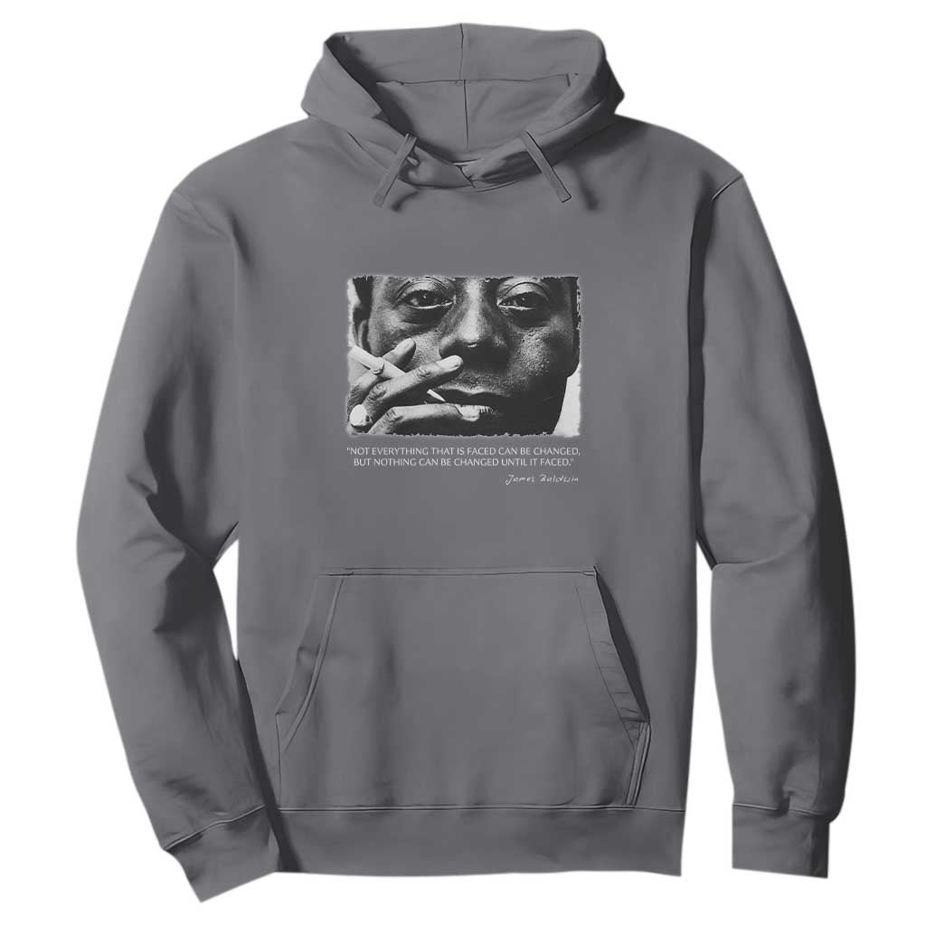 James Baldwin Hoodie Not Everything That Is Faced Can Be Changed But Nothing Can Be Changed Until It Is Faced TS09 Charcoal Print Your Wear