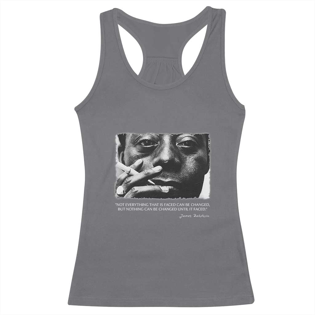 James Baldwin Racerback Tank Top Not Everything That Is Faced Can Be Changed But Nothing Can Be Changed Until It Is Faced TS09 Charcoal Print Your Wear