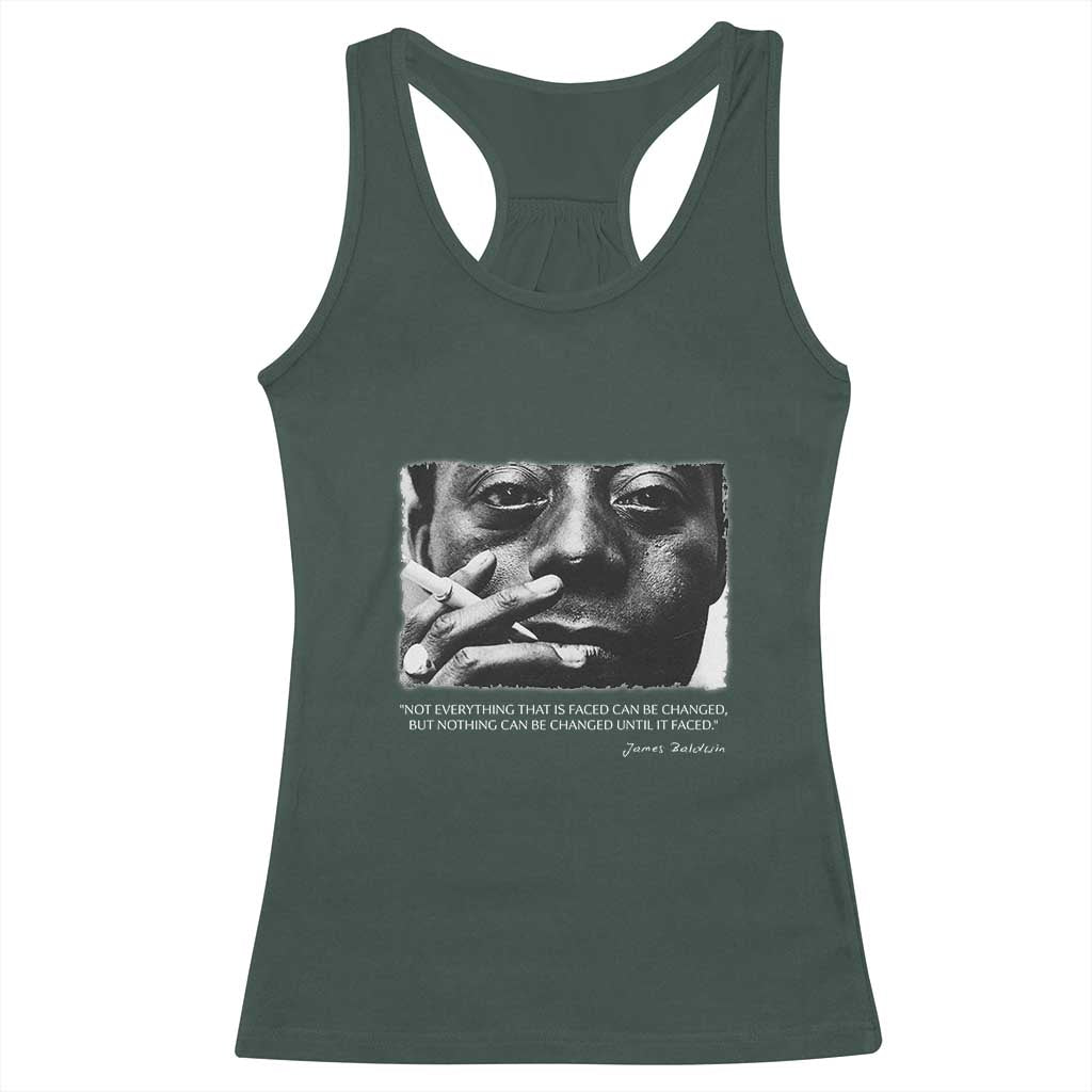 James Baldwin Racerback Tank Top Not Everything That Is Faced Can Be Changed But Nothing Can Be Changed Until It Is Faced TS09 Dark Forest Green Print Your Wear