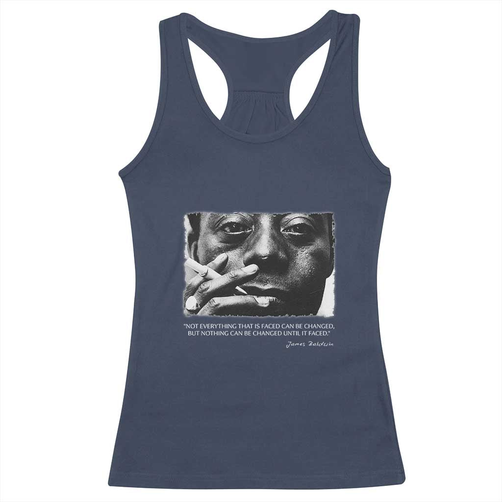 James Baldwin Racerback Tank Top Not Everything That Is Faced Can Be Changed But Nothing Can Be Changed Until It Is Faced TS09 Navy Print Your Wear
