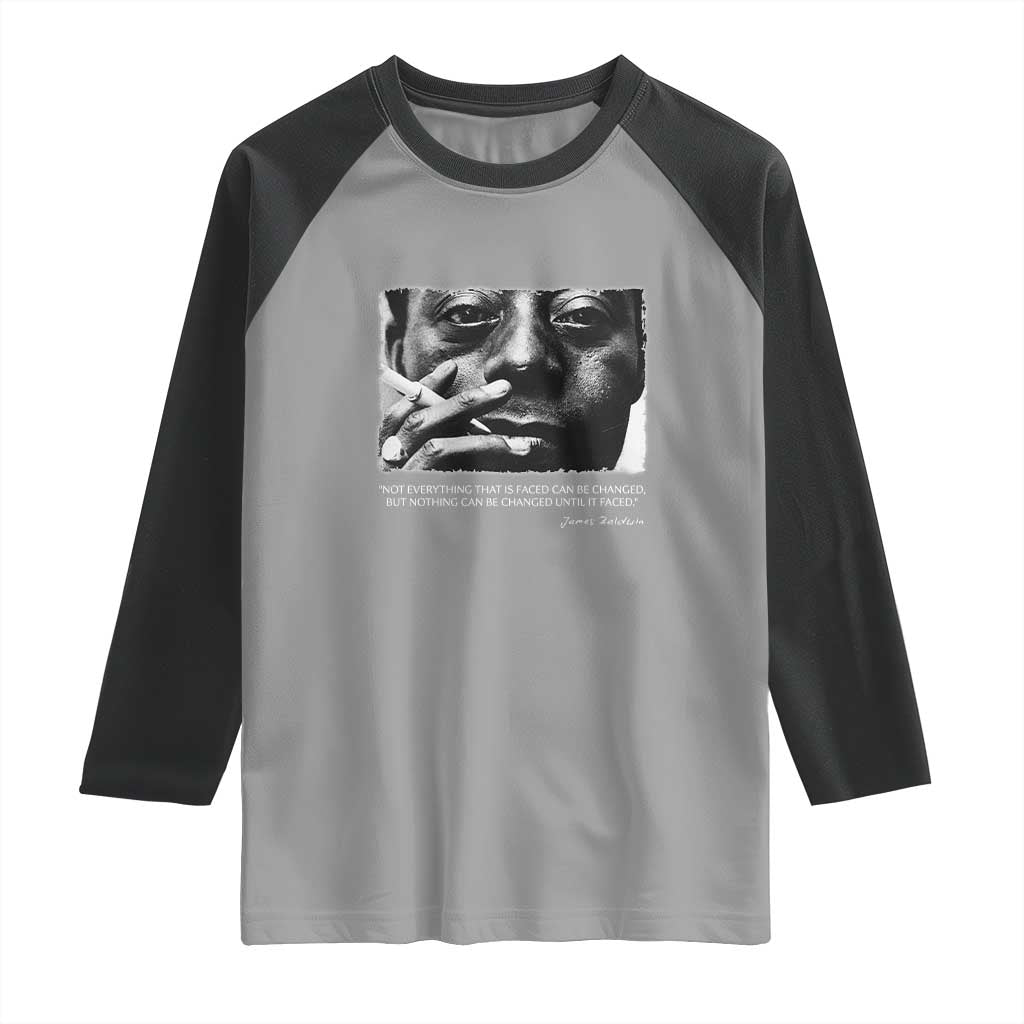 James Baldwin Raglan Shirt Not Everything That Is Faced Can Be Changed But Nothing Can Be Changed Until It Is Faced TS09 Sport Gray Black Print Your Wear