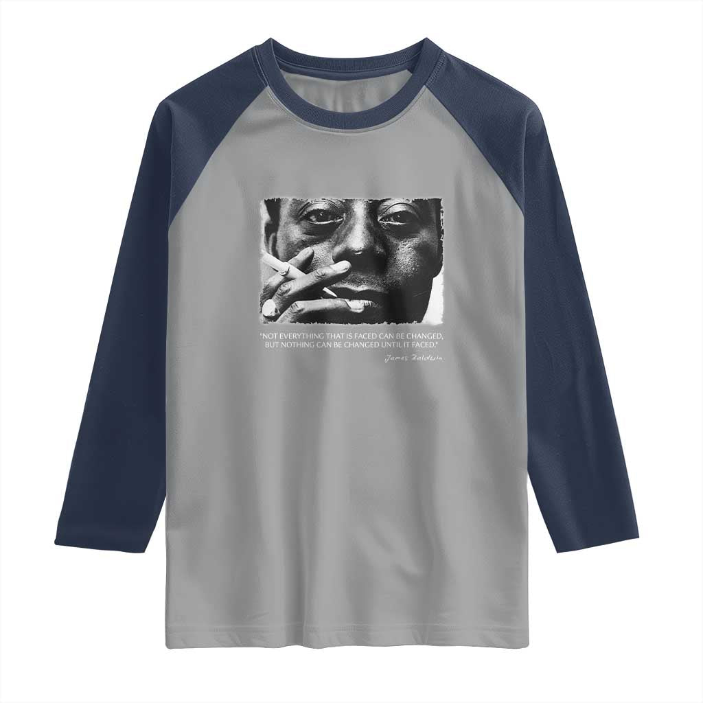 James Baldwin Raglan Shirt Not Everything That Is Faced Can Be Changed But Nothing Can Be Changed Until It Is Faced TS09 Sport Gray Navy Print Your Wear