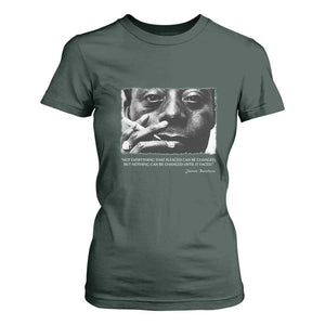James Baldwin T Shirt For Women Not Everything That Is Faced Can Be Changed But Nothing Can Be Changed Until It Is Faced TS09 Dark Forest Green Print Your Wear