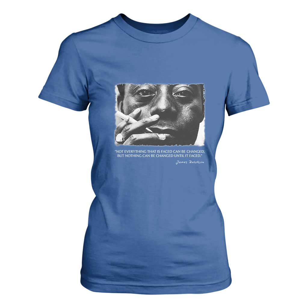 James Baldwin T Shirt For Women Not Everything That Is Faced Can Be Changed But Nothing Can Be Changed Until It Is Faced TS09 Royal Blue Print Your Wear