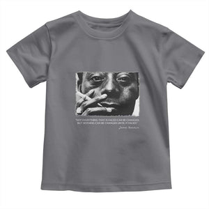 James Baldwin Toddler T Shirt Not Everything That Is Faced Can Be Changed But Nothing Can Be Changed Until It Is Faced TS09 Charcoal Print Your Wear
