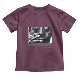 James Baldwin Toddler T Shirt Not Everything That Is Faced Can Be Changed But Nothing Can Be Changed Until It Is Faced TS09 Maroon Print Your Wear