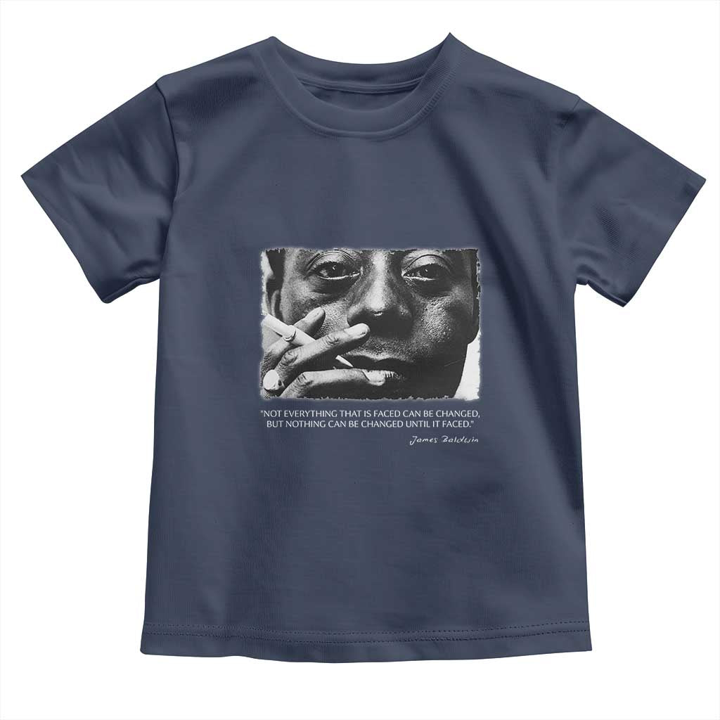 James Baldwin Toddler T Shirt Not Everything That Is Faced Can Be Changed But Nothing Can Be Changed Until It Is Faced TS09 Navy Print Your Wear