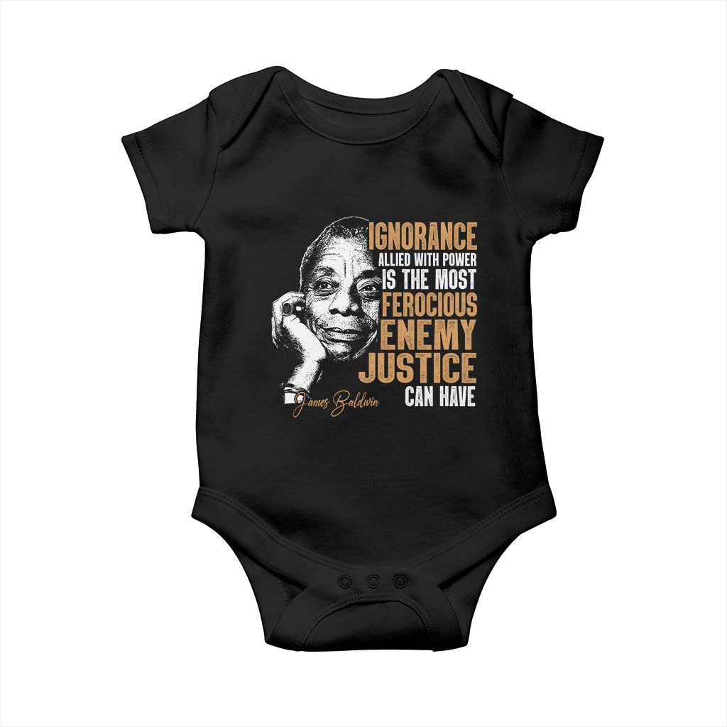 James Baldwin Baby Onesie Ignorance Allied With Power Is The Most Ferocious Enemy Justice Can Have TS09 Black Print Your Wear