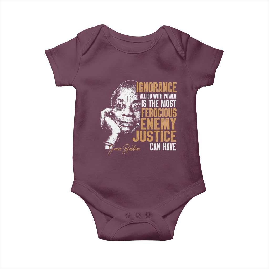 James Baldwin Baby Onesie Ignorance Allied With Power Is The Most Ferocious Enemy Justice Can Have TS09 Maroon Print Your Wear