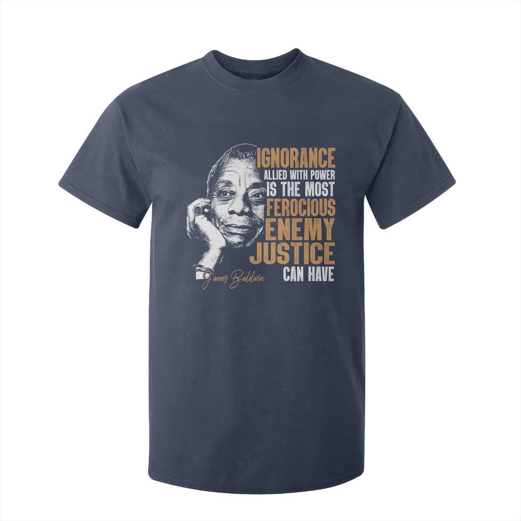 James Baldwin T Shirt For Kid Ignorance Allied With Power Is The Most Ferocious Enemy Justice Can Have TS09 Navy Print Your Wear