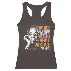 James Baldwin Racerback Tank Top Ignorance Allied With Power Is The Most Ferocious Enemy Justice Can Have TS09 Dark Chocolate Print Your Wear